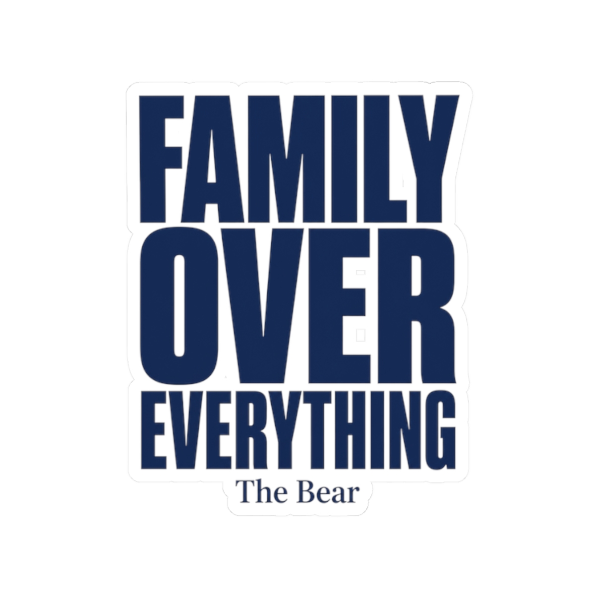 The Bear "Family Over Everything" Sticker